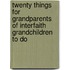 Twenty Things for Grandparents of Interfaith Grandchildren to Do