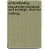 Understanding Discursive Resources And Strategic Decision Making