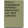 Ukiyo-E Masterpiece Exhibition: Edward Burr Van Vleck Collection by Elvehjem Museum of Art