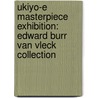 Ukiyo-E Masterpiece Exhibition: Edward Burr Van Vleck Collection door Elvehjem Museum of Art