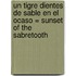 Un Tigre Dientes de Sable en el Ocaso = Sunset of the Sabretooth