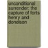 Unconditional Surrender: The Capture of Forts Henry and Donelson