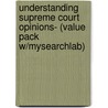 Understanding Supreme Court Opinions- (Value Pack W/Mysearchlab) by Tyll R. van Geel
