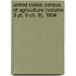 United States Census Of Agriculture (volume 3 Pt. 9 Ch. 9); 1954