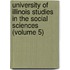 University of Illinois Studies in the Social Sciences (Volume 5)