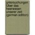 Untersuchungen Über Das Heerwesen Unserer Zeit (German Edition)