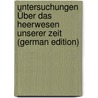 Untersuchungen Über Das Heerwesen Unserer Zeit (German Edition) door Xylander Josef