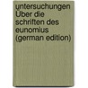 Untersuchungen Über Die Schriften Des Eunomius (German Edition) door Albertz Martin
