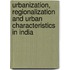 Urbanization, Regionalization and Urban Characteristics in India