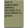 Use of Supervised Delivery Services in a Rural District in Ghana by Samuel Asare Narh