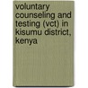 Voluntary Counseling And Testing (vct) In Kisumu District, Kenya door Samwel Rao