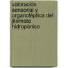 Valoración sensorial y organoléptica del jitomate hidropónico door Sergio Espinosa M