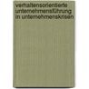 Verhaltensorientierte Unternehmensführung in Unternehmenskrisen door Lars Taimer