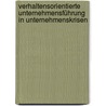 Verhaltensorientierte Unternehmensführung in Unternehmenskrisen by Lars Taimer