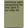 Victorious Spirit: Recognizing the Holy Spirit in Our Daily Life by Danny Reginald Pearson