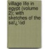 Village Life in Egypt (Volume 2); with Sketches of the Saï¿½D