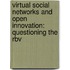 Virtual Social Networks And Open Innovation: Questioning The Rbv