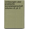Vorlesungen uber praktische Arzneiwissenschaft Volume v.6, pt. 2 by Karl August Wilhelm Berends