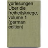 Vorlesungen Über Die Freiheitskriege, Volume 1 (German Edition) door Gustav Droysen Johann