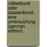 Völkerbund oder Staatenbund; eine Untersuchung (German Edition) door Bernstein Eduard