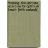 Walking: The Ultimate Exercise for Optimum Health [With Earbuds] door Mark Fenton