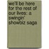 We'Ll Be Here For The Rest Of Our Lives: A Swingin' Showbiz Saga