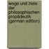 Wege Und Ziele Der Philosophischen Propädeutik (German Edition)