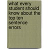 What Every Student Should Know About The Top Ten Sentence Errors door Wesska