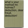 What`s your method Mr. Holmes? Deduction, dear Freud, deduction! door Verena Blümel