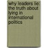 Why Leaders Lie: The Truth about Lying in International Politics