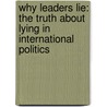 Why Leaders Lie: The Truth about Lying in International Politics by John J. Mearsheimer