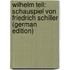 Wilhelm Tell: Schauspiel Von Friedrich Schiller (German Edition)