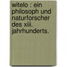 Witelo : Ein Philosoph Und Naturforscher Des Xiii. Jahrhunderts. door Baeumker