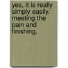 Yes, It Is Really Simply Easily. Meeting The Pain And Finishing. door Karin Koppensteiner