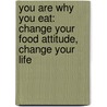 You Are Why You Eat: Change Your Food Attitude, Change Your Life door Stephanie Krikorian