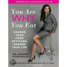 You Are Why You Eat: Change Your Food Attitude, Change Your Life door Ramani Durvasula