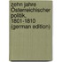 Zehn Jahre Österreichischer Politik, 1801-1810 (German Edition)