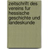 Zeitschrift Des Vereins Fur Hessische Geschichte Und Landeskunde door Verein FüR. Hessische Geschichte Und Landeskunde