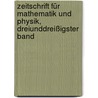 Zeitschrift für Mathematik und Physik, Dreiunddreißigster Band door Oskar Xaver Schlömilch