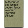 Zeitschriften Des Jungen Deutschlands, Volume 1 (German Edition) door Hubert Houben Heinrich