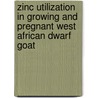 Zinc Utilization in Growing and Pregnant West African Dwarf Goat door Oluseun Osineye