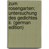 Zum Rosengarten: Untersuchung Des Gedichtes Ii. (German Edition) door Holz Georg