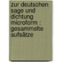Zur deutschen Sage und Dichtung microform : gesammelte Aufsätze