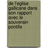 de L'Eglise Gallicane Dans Son Rapport Avec Le Souverain Pontife by Joseph Marie Maistre