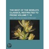 the Best of the World's Classics, Restricted to Prose (Volume 7) door Henry Cabot Lodge