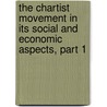 the Chartist Movement in Its Social and Economic Aspects, Part 1 by Frank Ferdinand Rosenblatt