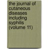 the Journal of Cutaneous Diseases Including Syphilis (Volume 11) door American Dermatological Association