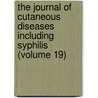 the Journal of Cutaneous Diseases Including Syphilis (Volume 19) door American Dermatological Association