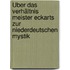 Über das Verhältnis Meister Eckarts zur niederdeutschen Mystik