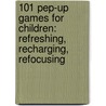 101 Pep-Up Games For Children: Refreshing, Recharging, Refocusing by Allison Bartl